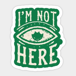 I'm Not Here, Invisible Sticker